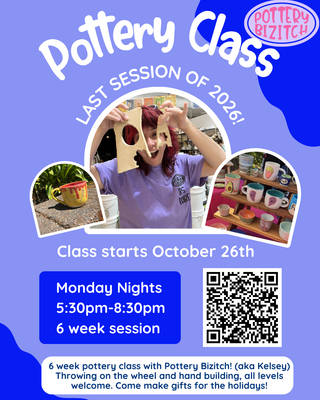 Monday Evenings with Pottery Bizitch (Kelsey) 5:30pm - 8:30pm October 26 through November 2026
